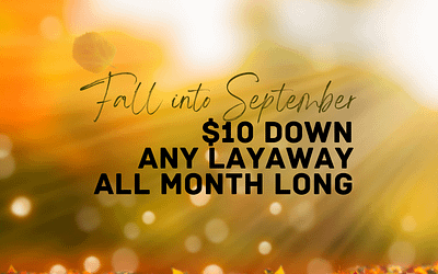 Fall into September with $10 Down Any Layaway